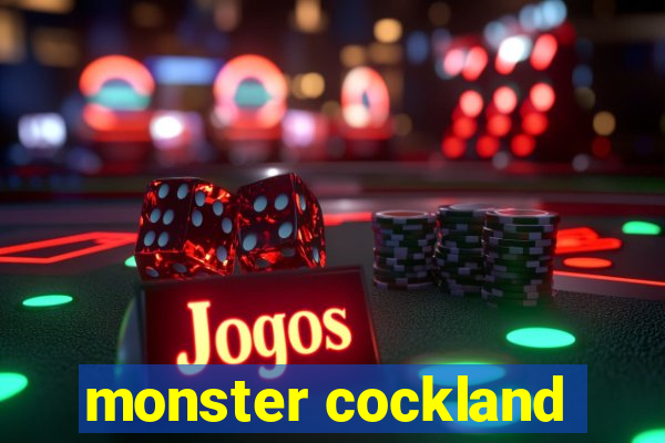 monster cockland