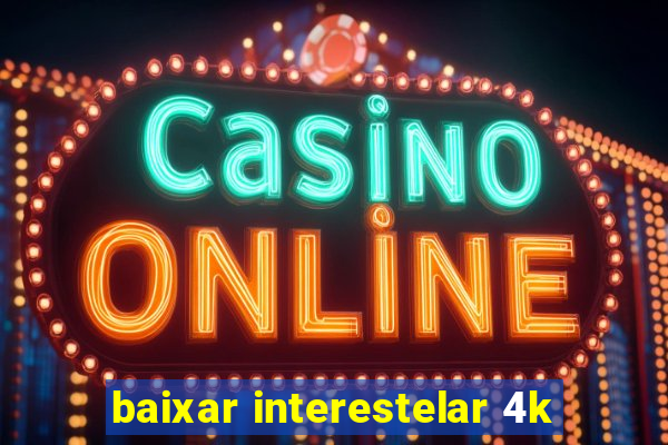 baixar interestelar 4k