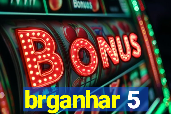 brganhar 5