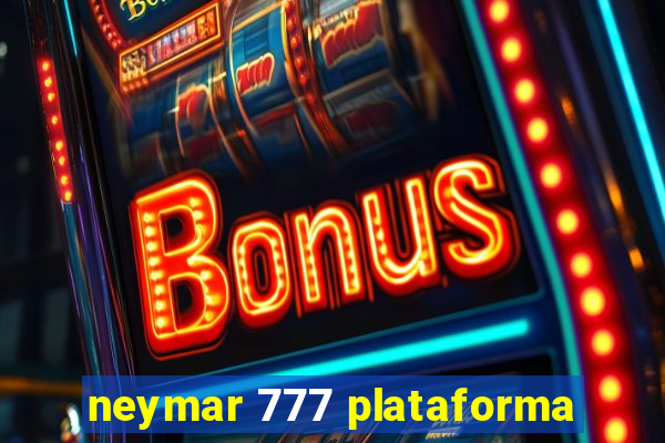 neymar 777 plataforma