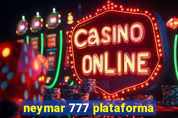 neymar 777 plataforma