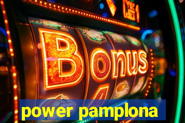 power pamplona
