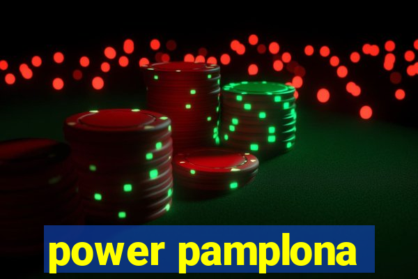 power pamplona