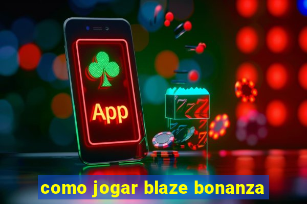 como jogar blaze bonanza