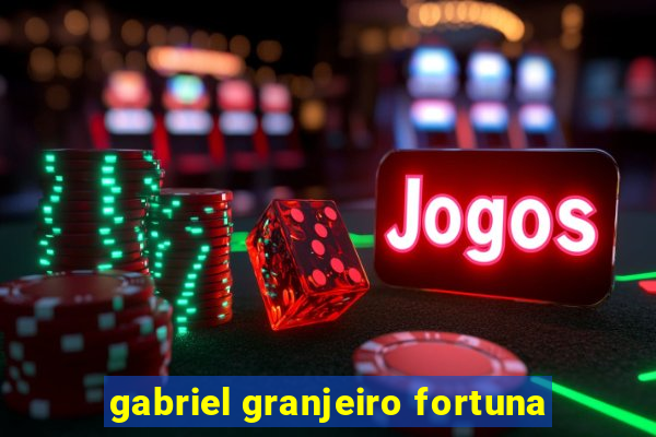 gabriel granjeiro fortuna