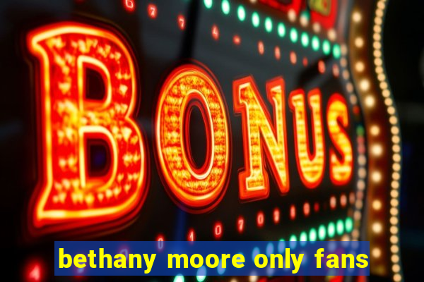 bethany moore only fans