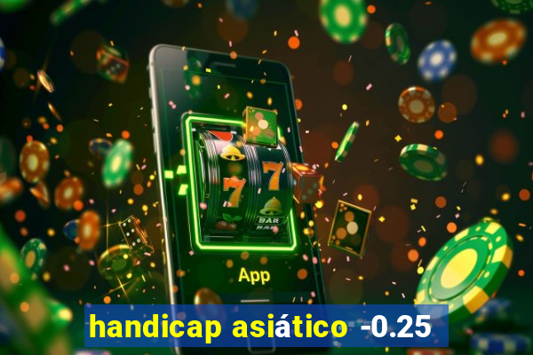 handicap asiático -0.25
