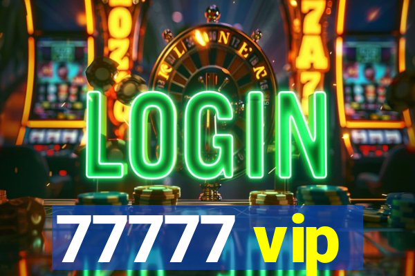 77777 vip