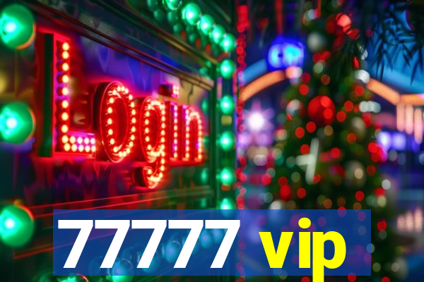 77777 vip