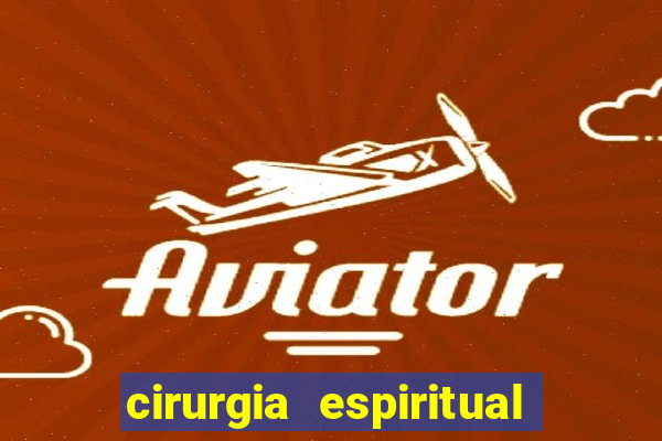 cirurgia espiritual marlon santos