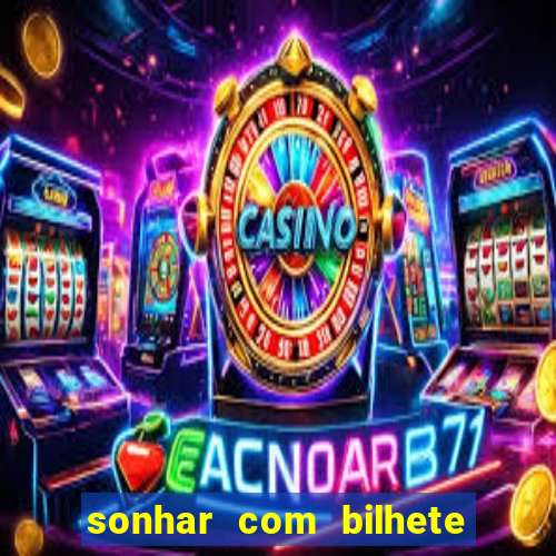 sonhar com bilhete de loteria