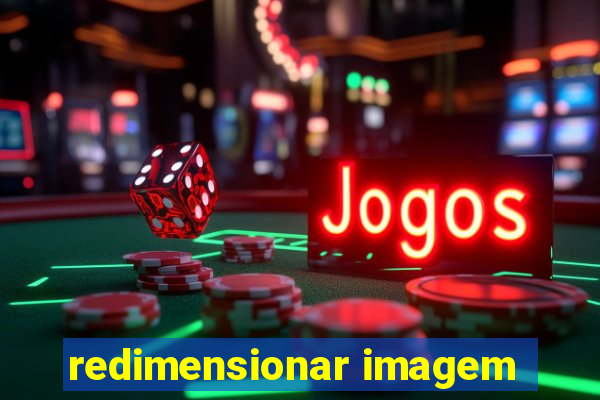 redimensionar imagem