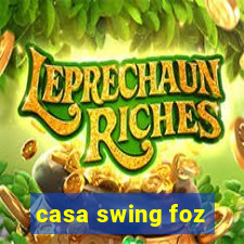 casa swing foz