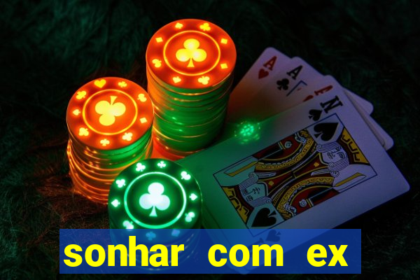 sonhar com ex mulher jogo do bicho