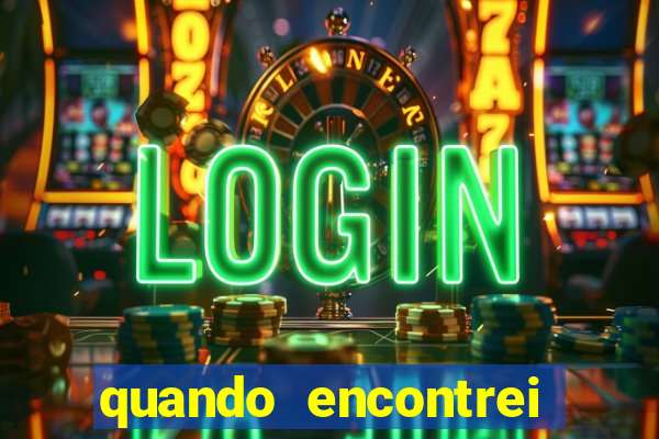 quando encontrei você filme completo dublado online