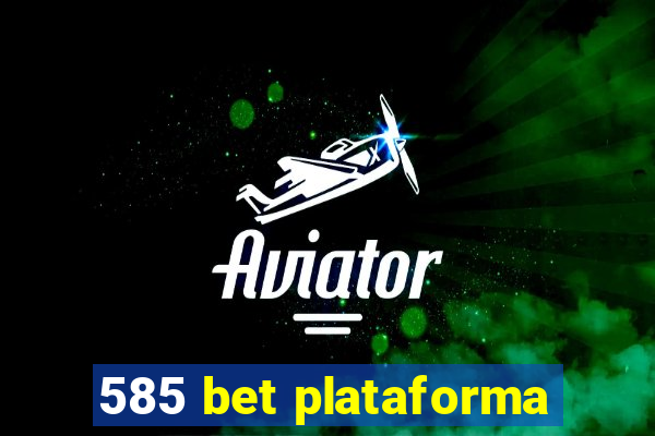 585 bet plataforma
