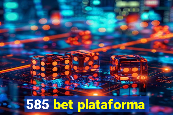 585 bet plataforma