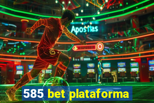 585 bet plataforma