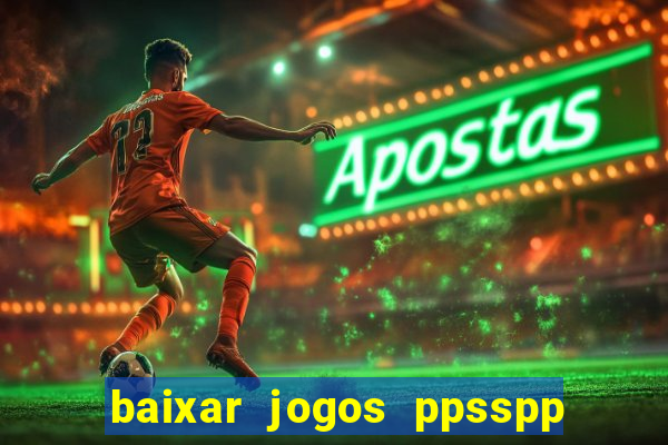 baixar jogos ppsspp para android