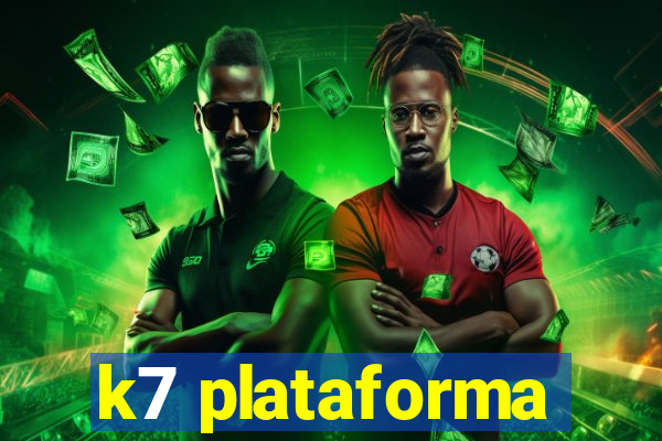 k7 plataforma