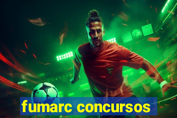 fumarc concursos
