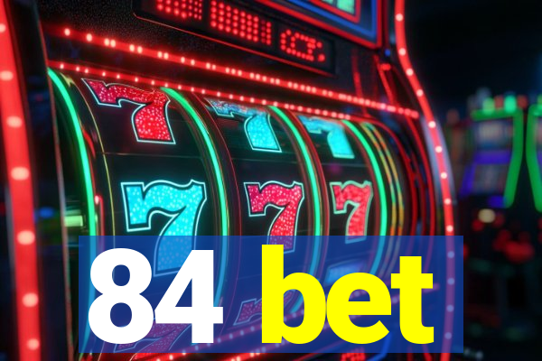84 bet