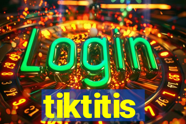 tiktitis