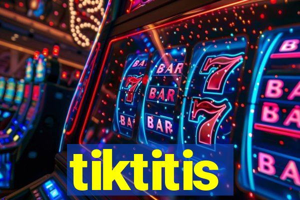 tiktitis