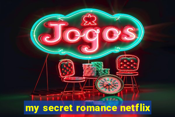 my secret romance netflix