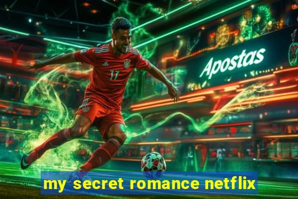 my secret romance netflix