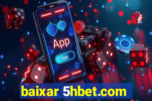 baixar 5hbet.com