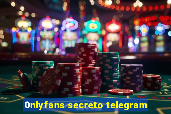 0nlyfans secreto telegram