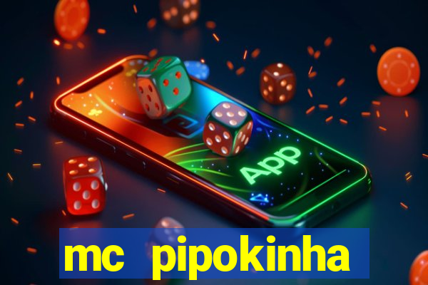 mc pipokinha vazados privacy
