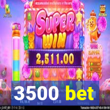 3500 bet