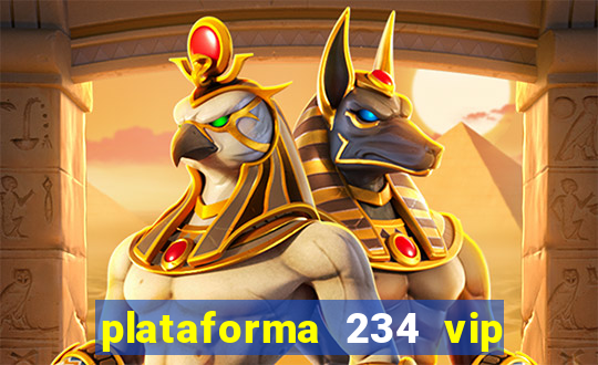 plataforma 234 vip é confiável