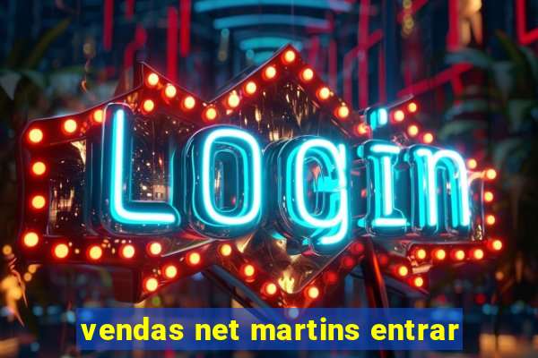 vendas net martins entrar