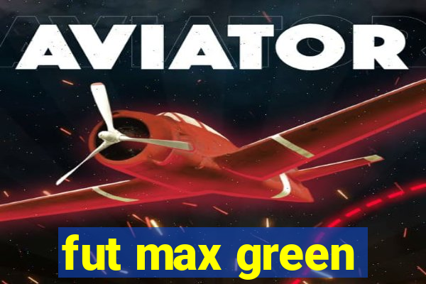 fut max green