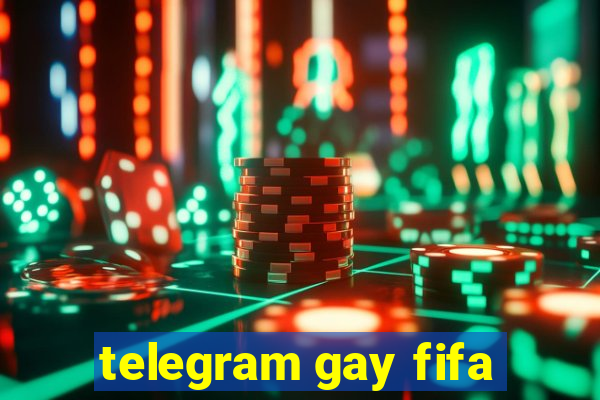 telegram gay fifa