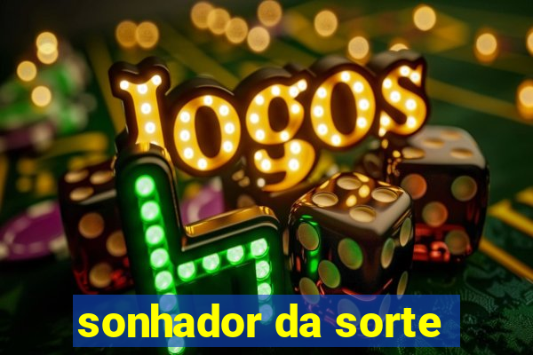 sonhador da sorte