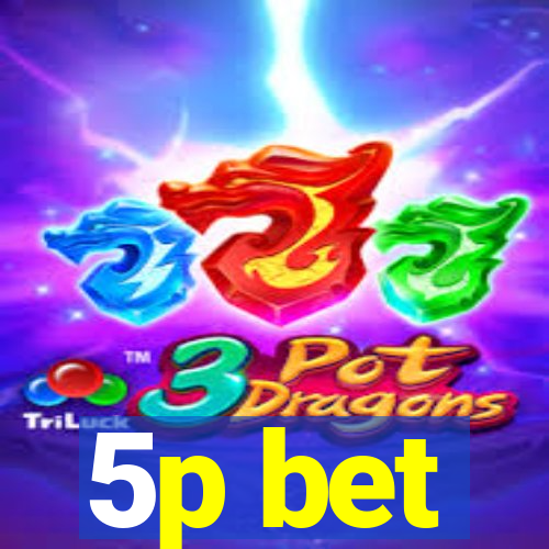 5p bet