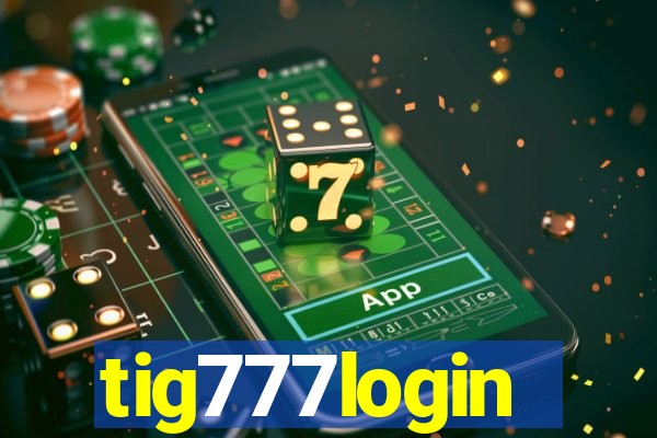tig777login