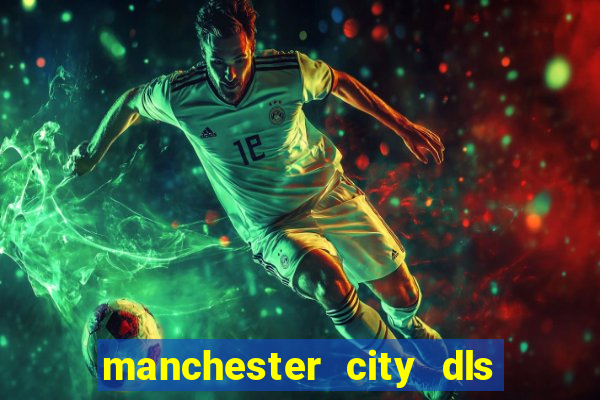 manchester city dls 23 kits