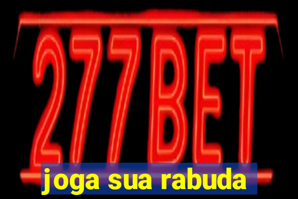 joga sua rabuda