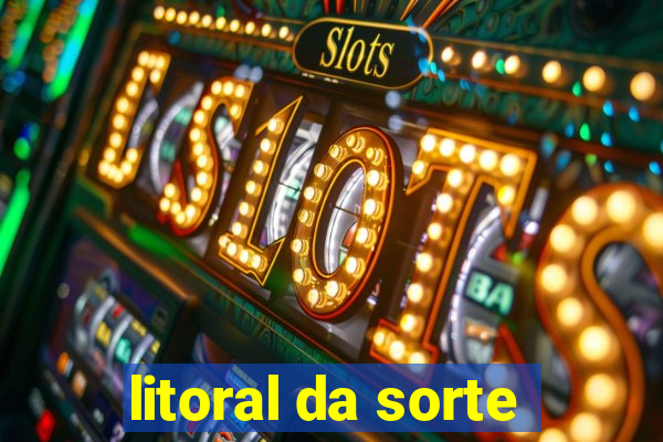 litoral da sorte