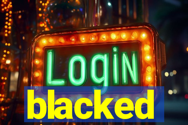 blacked