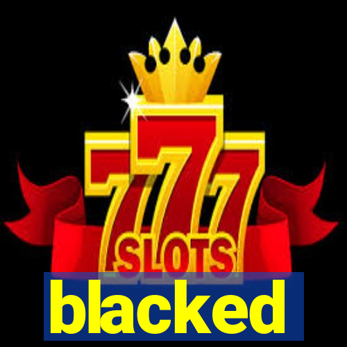 blacked