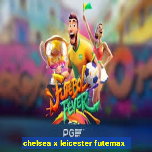 chelsea x leicester futemax