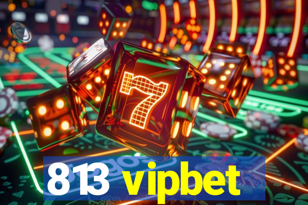 813 vipbet