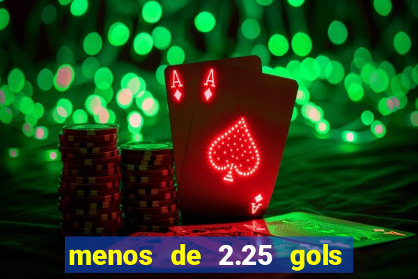 menos de 2.25 gols o que significa