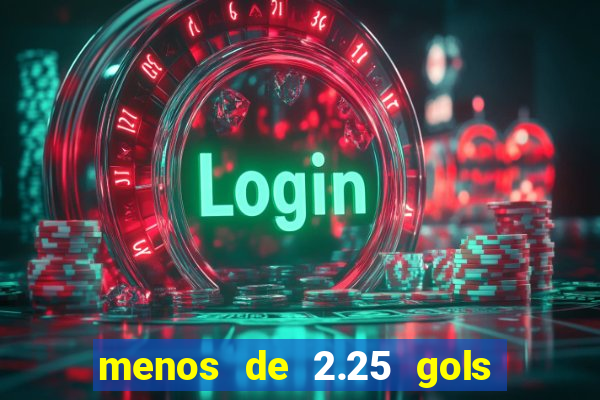 menos de 2.25 gols o que significa